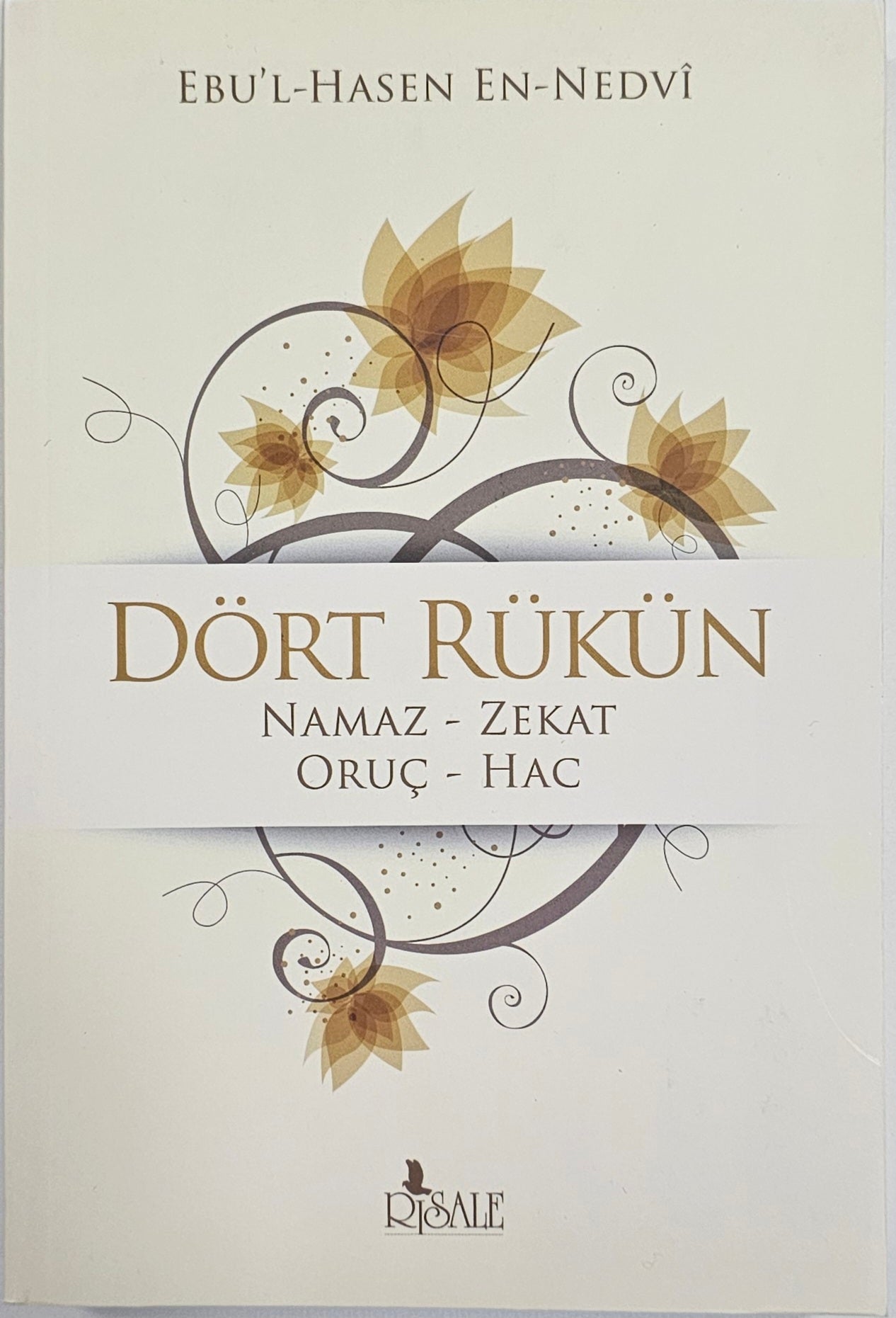 DÖRT RÜKÜN
NAMAZ- ZEKAT
ORUC- HAC
EBU HASEN EN NEDVI