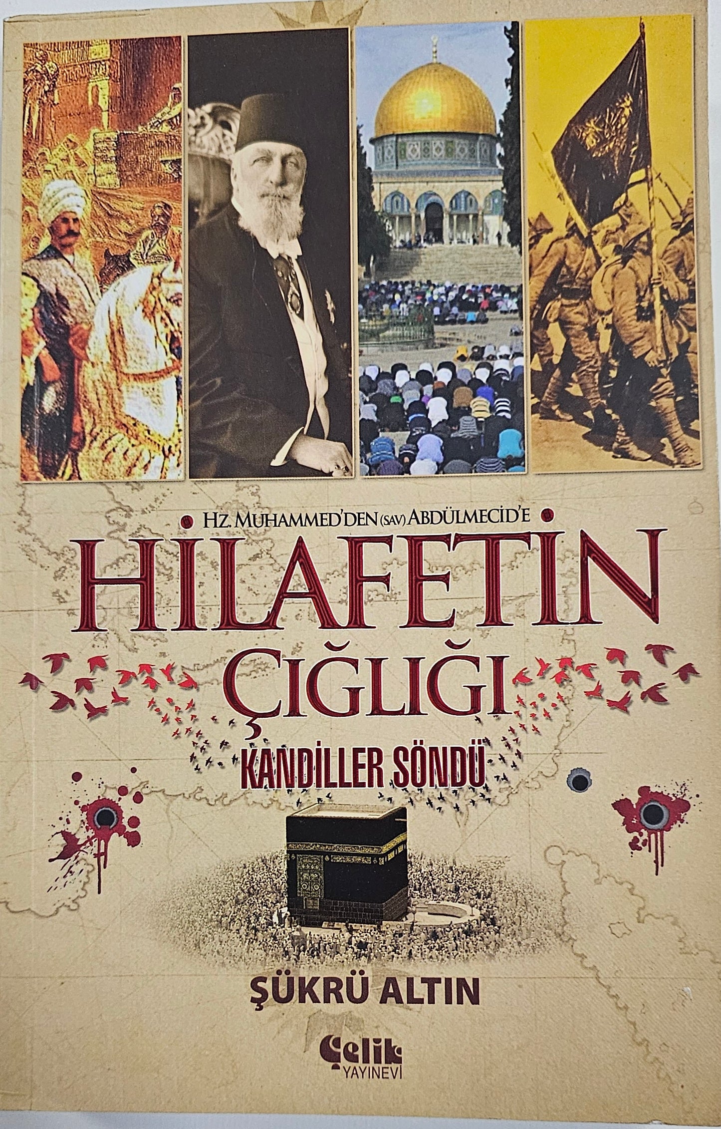 HILAFETIN
CIGLIGI
KANDILLER SÖNDÜ
HZMUHAMMED DEN SAV ABDÜLMECIDE
SÜKRÜ ALTIIN