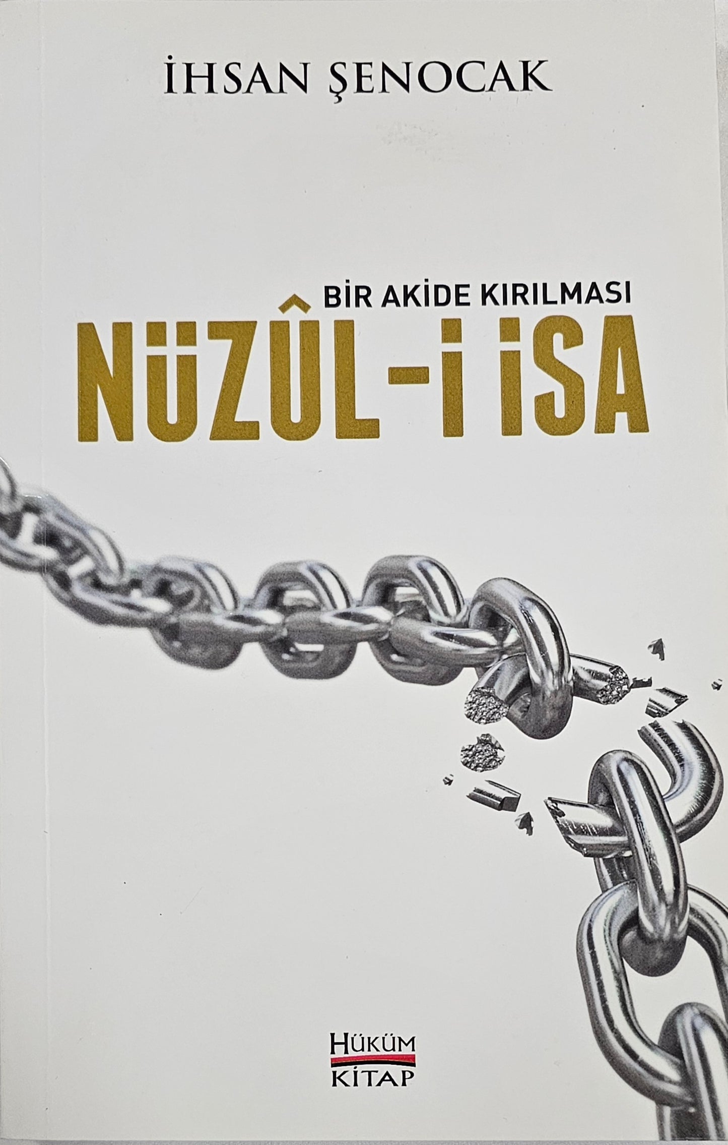NÜZUL- IISA
BIR AKIDE KIRILMASI
IHSAN SENOCAK
HÜKÜM
KITAP