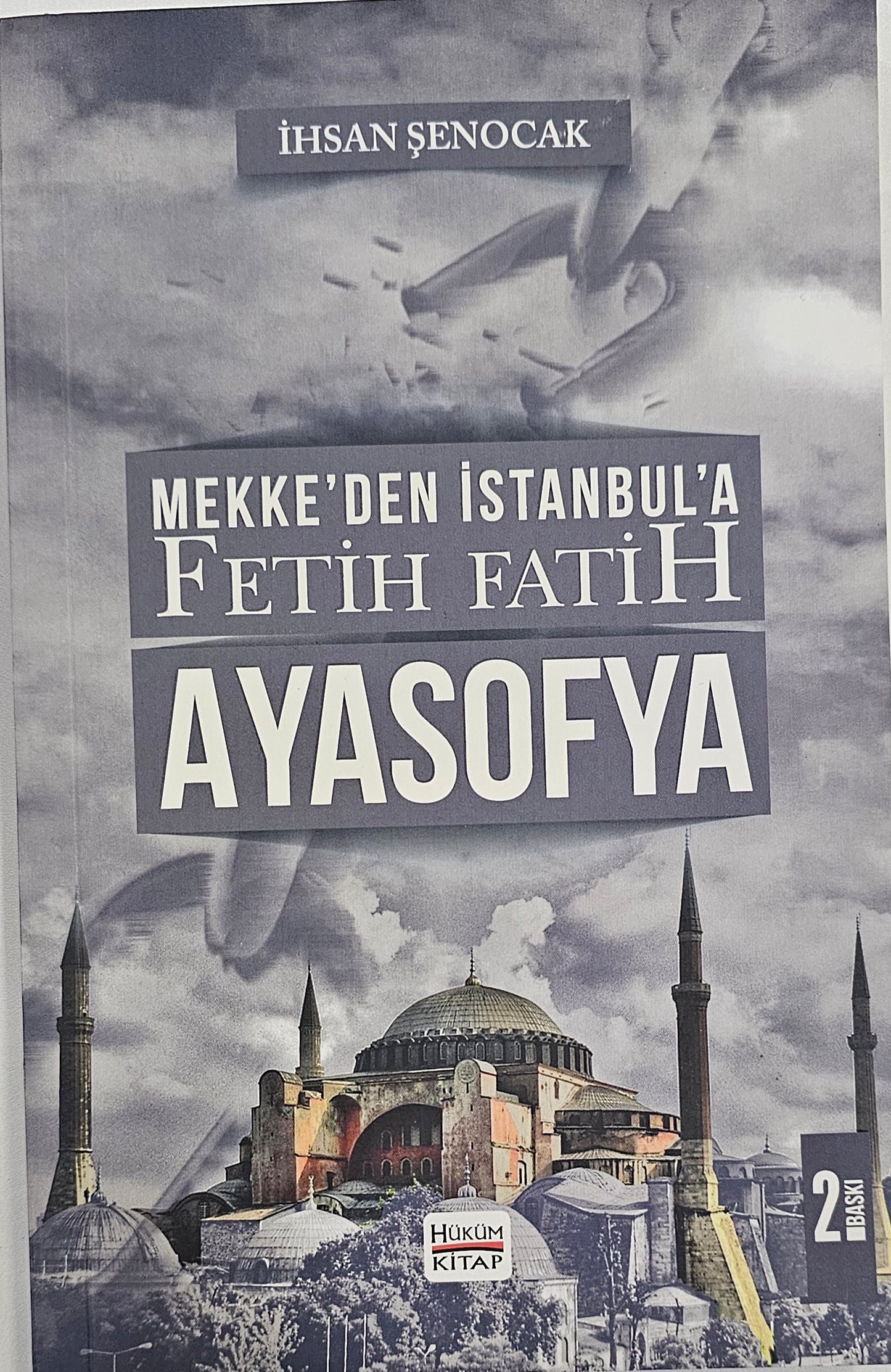 MEKKE DEN ISTANBUL. A
FETIH FATIH
AYASOFYA
IHSAN SENOCAK
2. BASKI