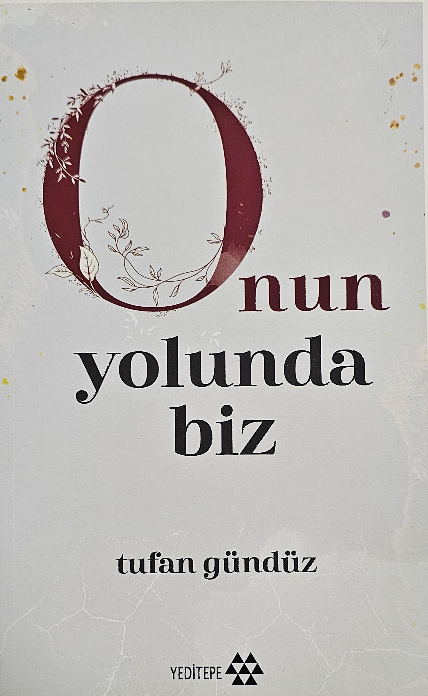 nun
yolunda biz
tufan gündüz
YEDITEPE