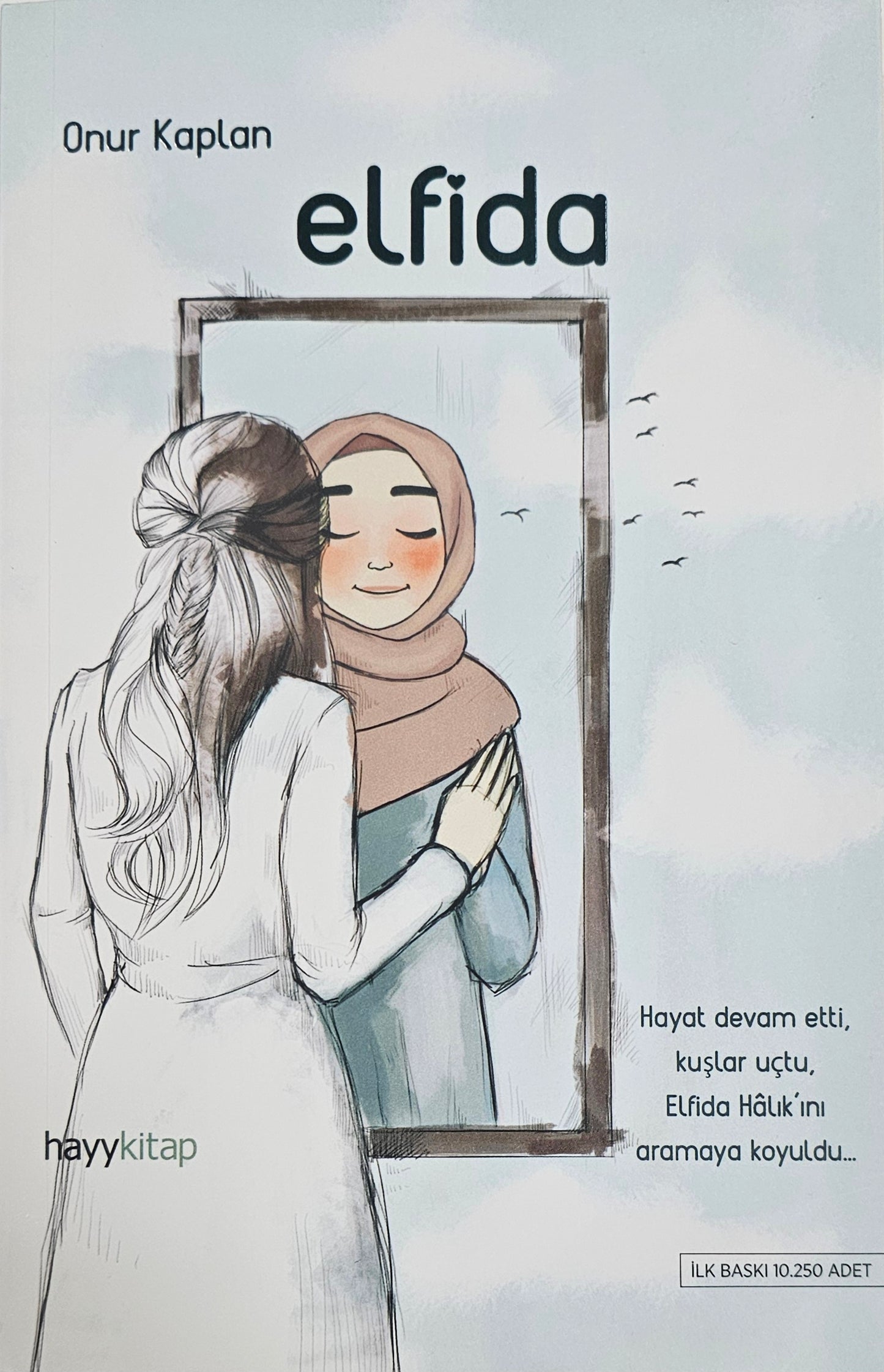 elfida
Hayat devam etti
kuslar uctu
Elfida Halikini
aramaya koyuldu
Onur Kaplan