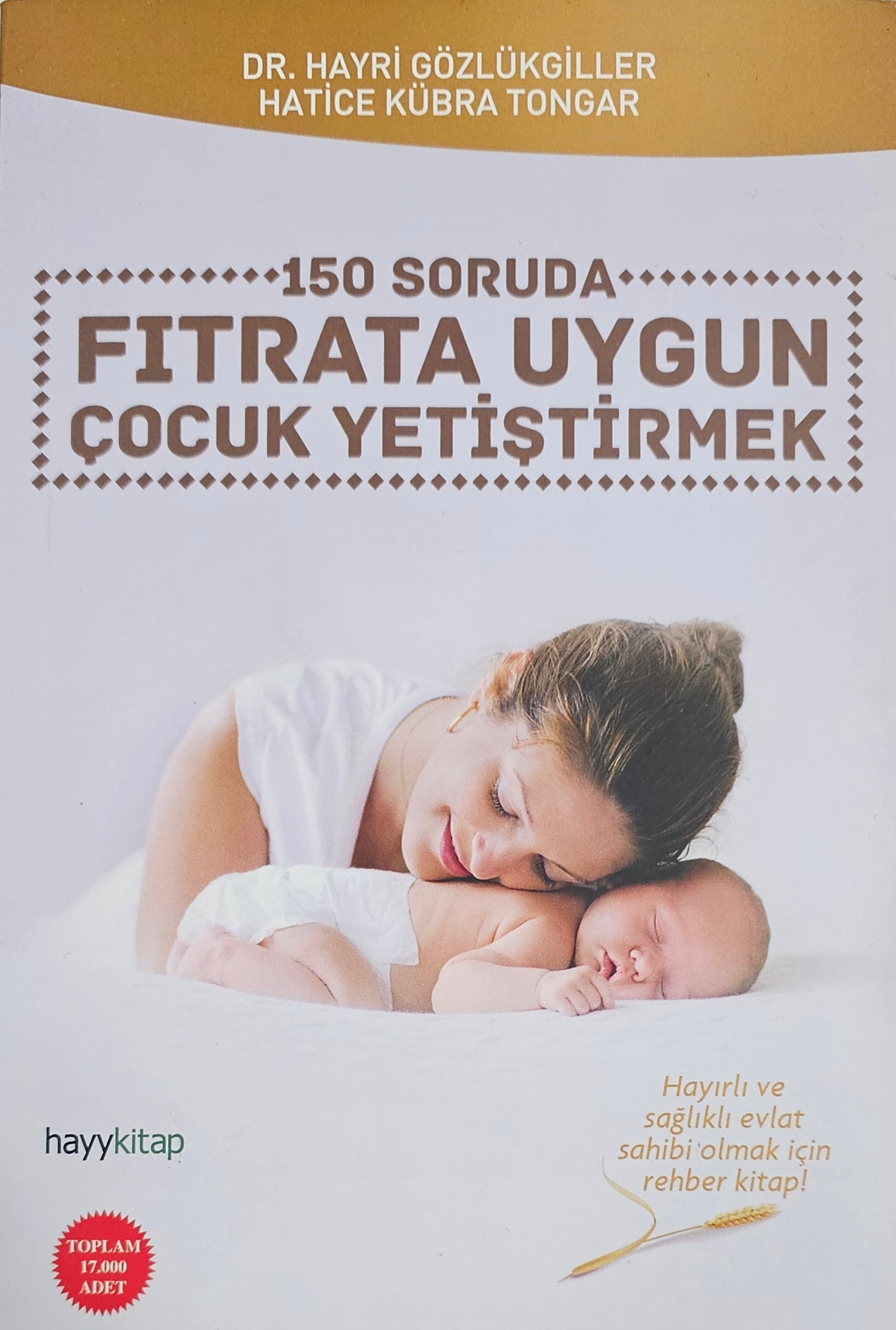FITRATA UYGUN
COCUUK YETISTIRMEK
150 SORUDA
DR HAYRI GÖZLÜKGILLER
HATICE KÜBRA TONGAR