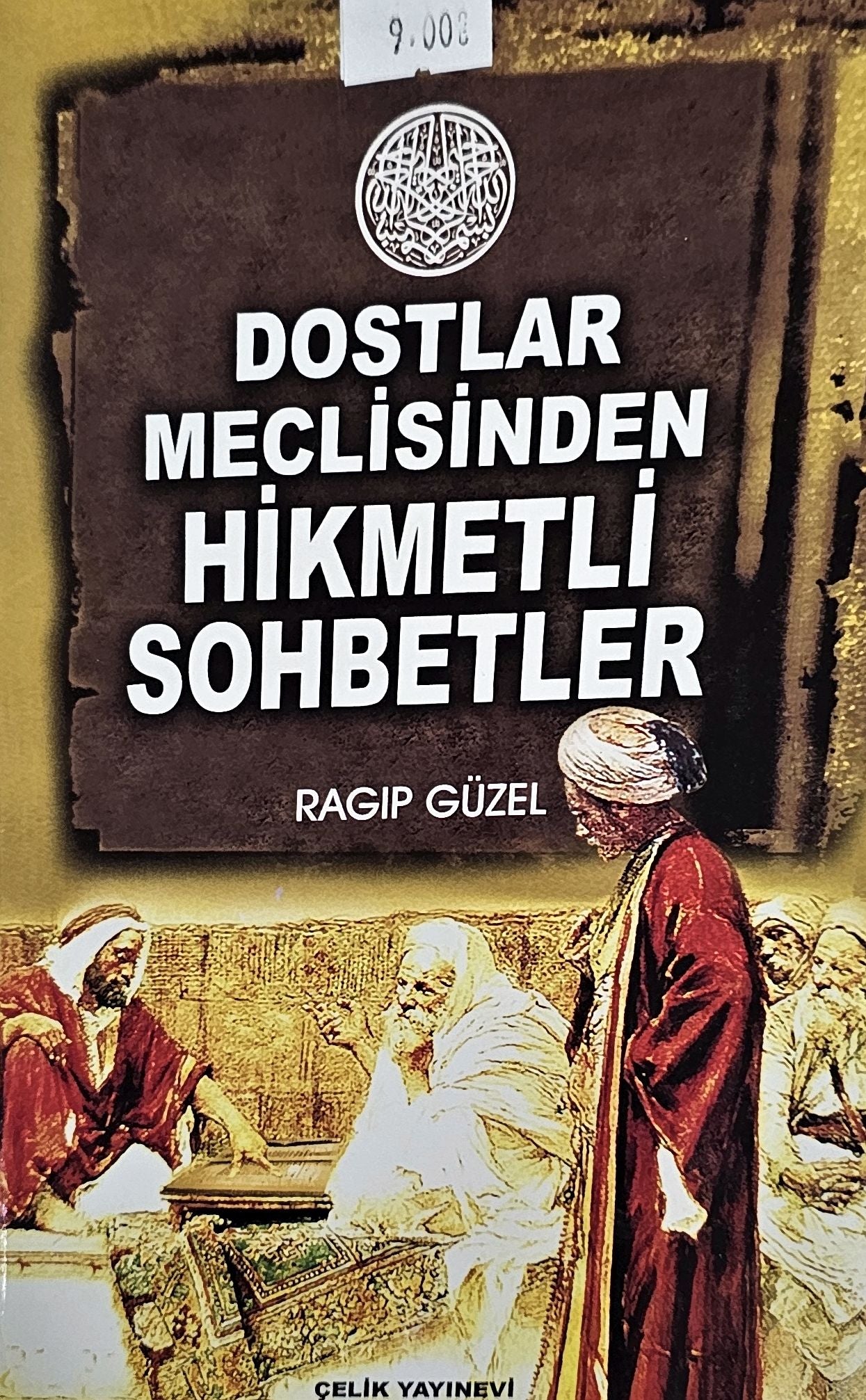 DOSTLAR
MECLISINDEN
HIKMETLI
SOHBETLER
RAGIP GÜZEL