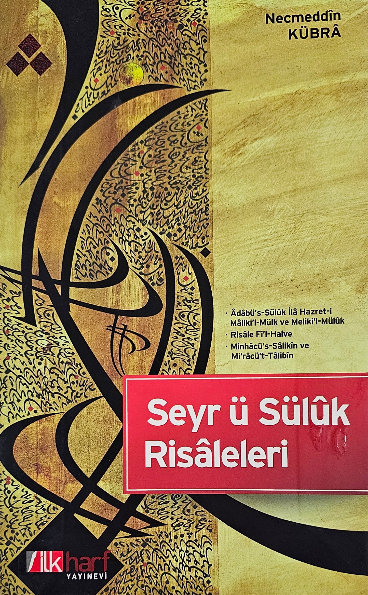 Seyr ü Sülûk Risaleleri
Adabü's-Sülûk, Risale Fi’l-Halve, Minhâcü's-Sâlikîn ve Mi’râcü't-Tâlibîn