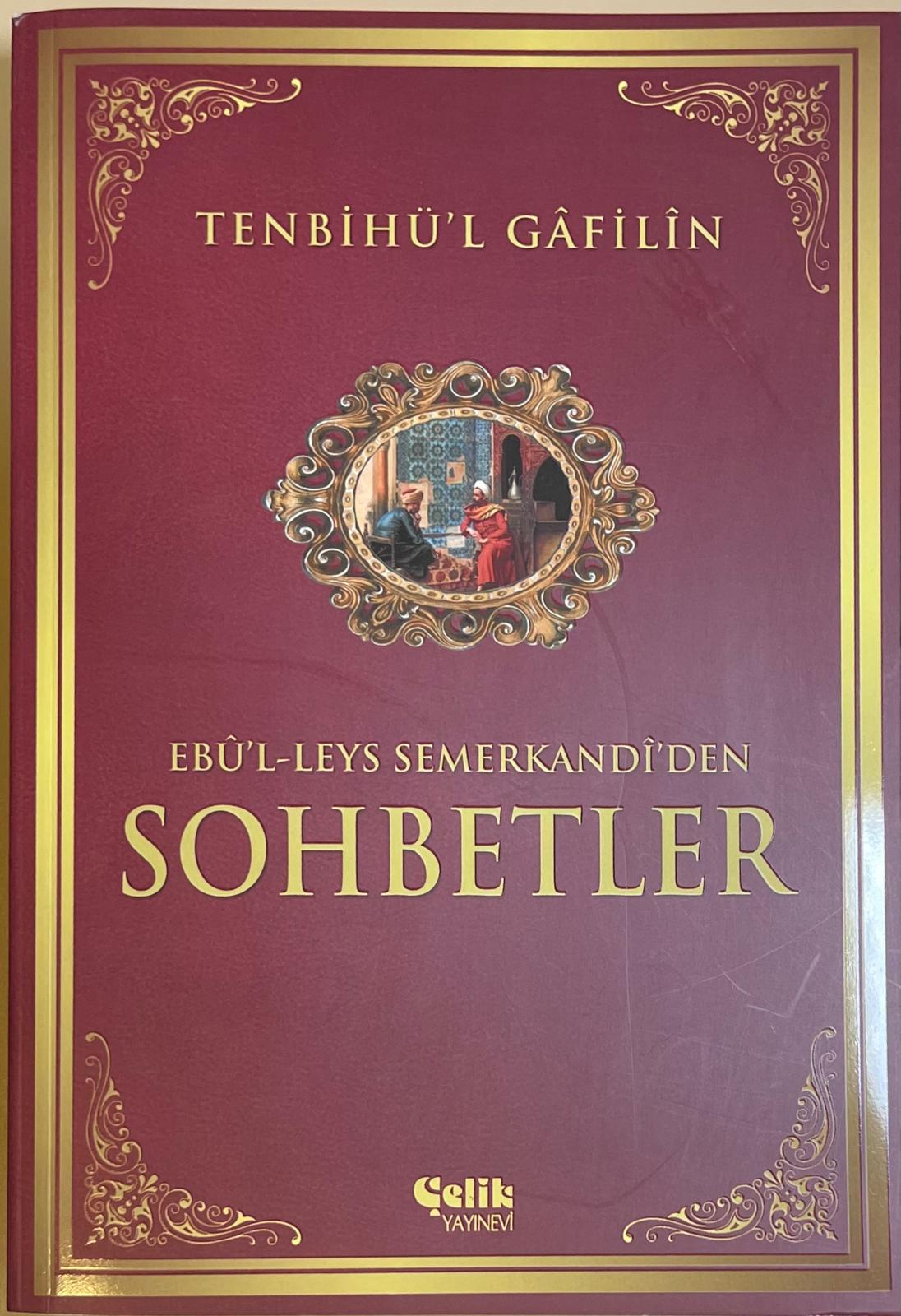 SOHBETLER
EBUL-LEYS SEMERKANDI DEN
TEN BIHÜ:L GAFILIN