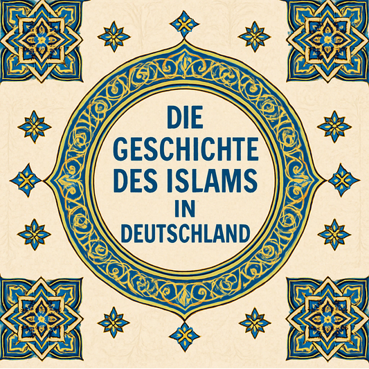 🇩🇪 Der Islam in Deutschland: Eine historische Perspektive