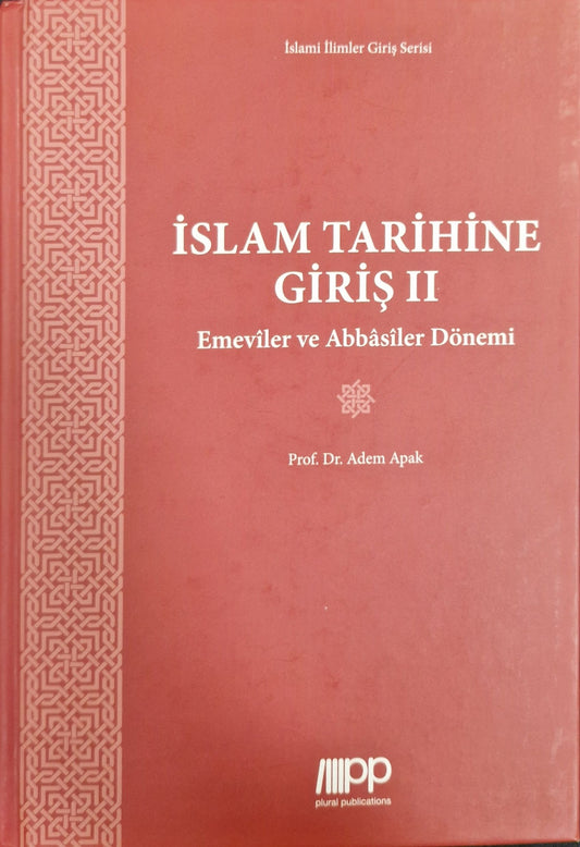 ISLAM  TARIHINE
GIRIS  II 
EMEVILER  VE  ABBASILER
DÖNEMI
PROF .DR.  ADEM  APAK
