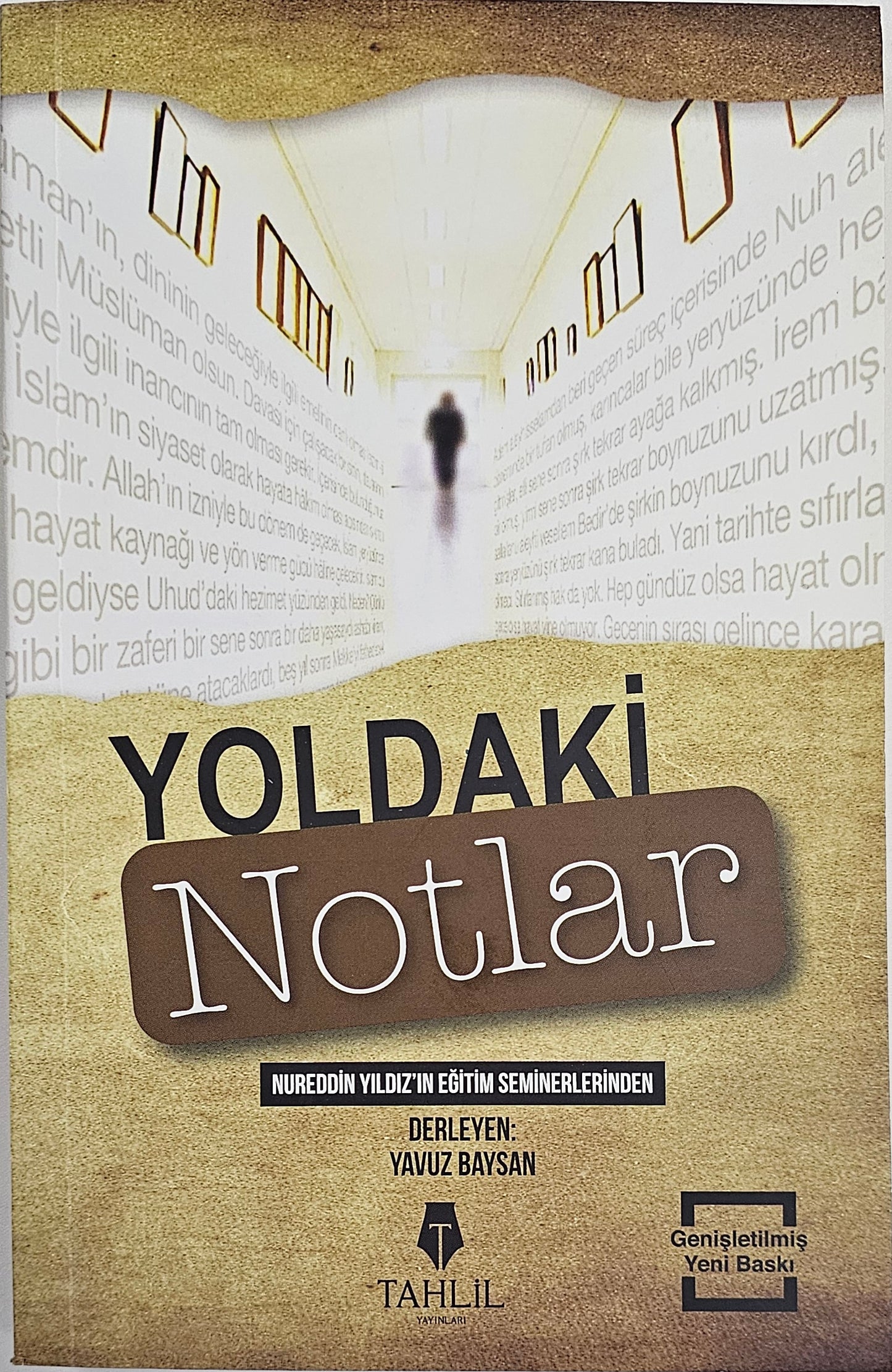 YOLDAKI
Notlar
NUREDDIN YILDIZ EGITIM SEMINERLERINDEN
DERLEYEN
YAVUZ BAYSAN
TAHLIL