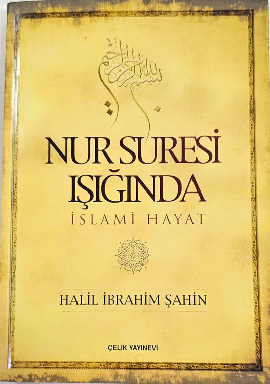 NUR SURESI
ISIGINDA
ISLAMI HAYAT
HALIL IBRAHIM  SAHIN
CELIK YAYINEVI