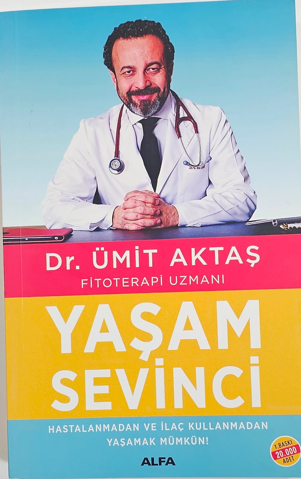 YASAM
SEVINCI
HASTALANMDAN VE ILAC KULLANMAN
YASAMAK MÜMKÜN!
FITOTERAPI  UZMANI
Dr ÜMIT AKTAS