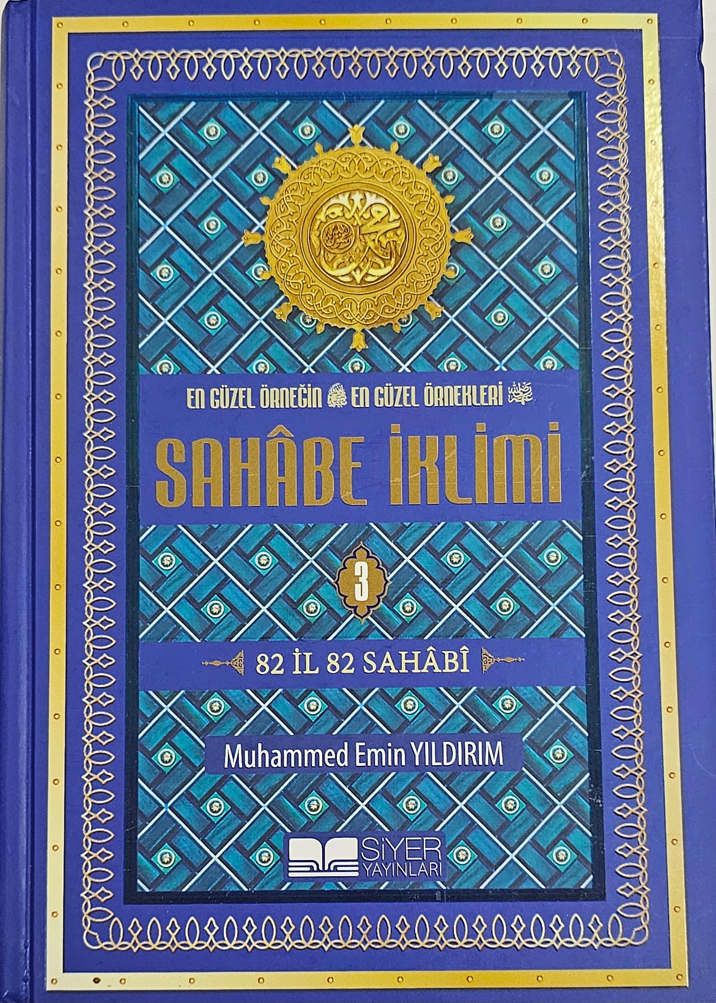 SAHABE IKLIMI
3
82 IL 82 SAHABI
Muhammed Emin Yildirim
SIYER