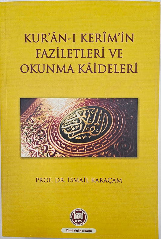 KURAN-I KERIMIN
FAZILETLERI VE
OKUNMA KAIDELERI
PROF DR ISMAIL KARACAM
Yirmi Yedinci Baski
