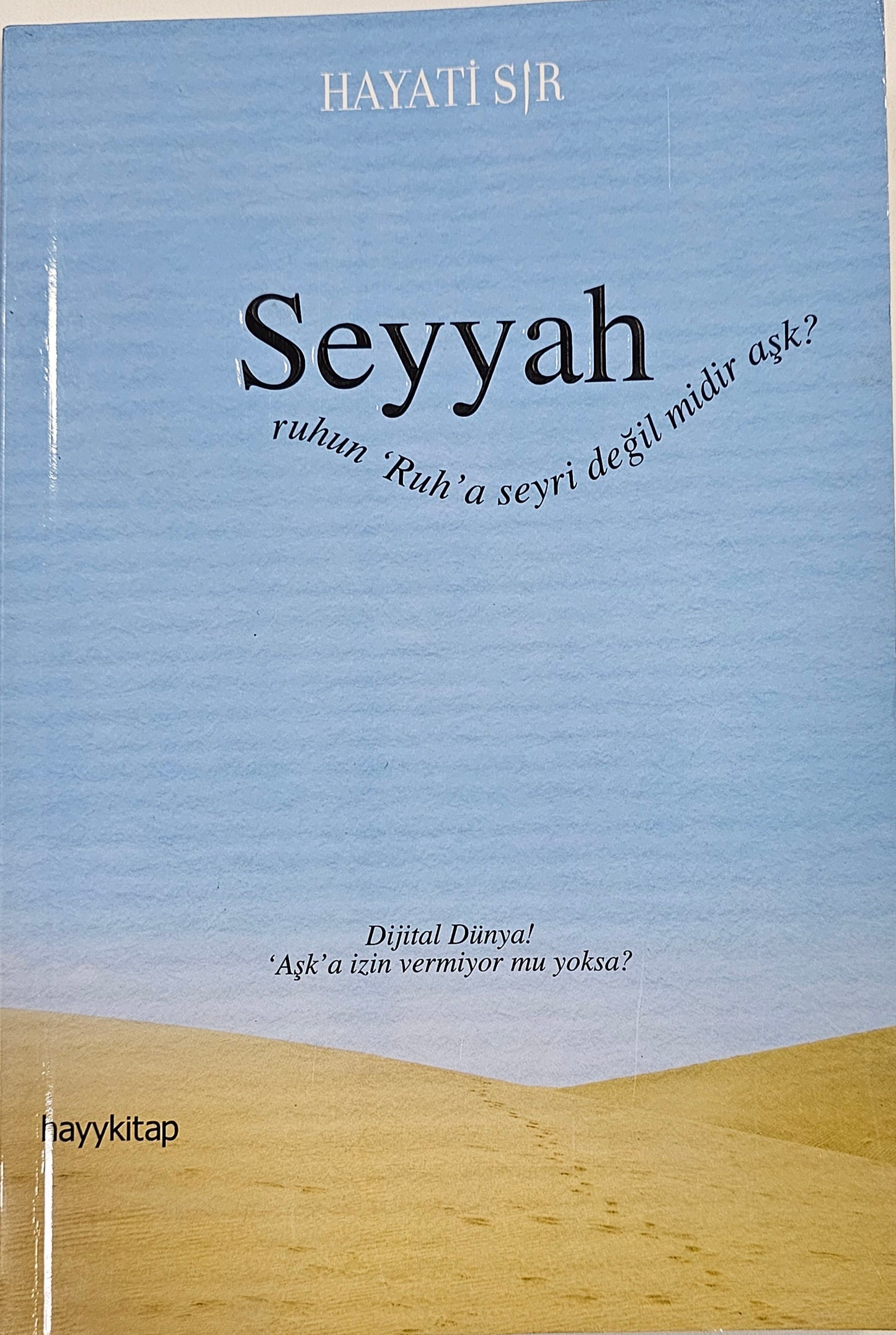 Seyyah
ruhun Ruh a seyri degil midir ask
Dilital Dünya!
As a izin vermiyor mu  yoksa
hayykitap
HAYATI SIR