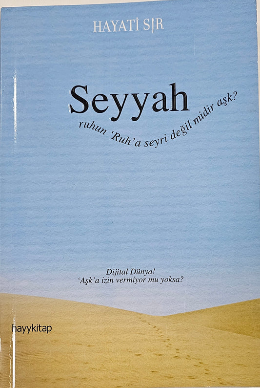 Seyyah
ruhun Ruh a seyri degil midir ask
Dilital Dünya!
As a izin vermiyor mu  yoksa
hayykitap
HAYATI SIR