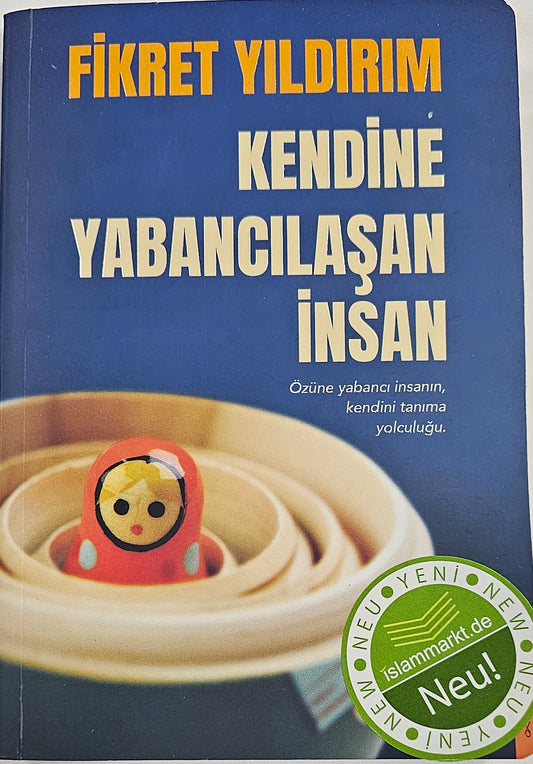 KENDINE
YABANCILASAN
INSAN
FIKRET YILDIRIM
Özüne yabanci insanin
kendini tanima yolculugu
islammarkt de