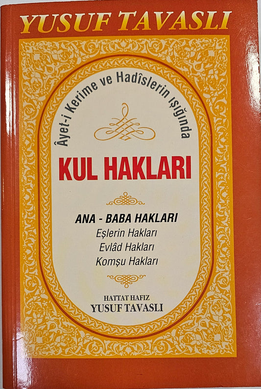KUL HAKLARI
YUSUF  TAVASLI
ANA- BABA HAKLARI
Eslerin Haklarl Evlad Haklarl  Komsu Haklarl
HATTAT HAFIZ
YUSUF TAVASLI