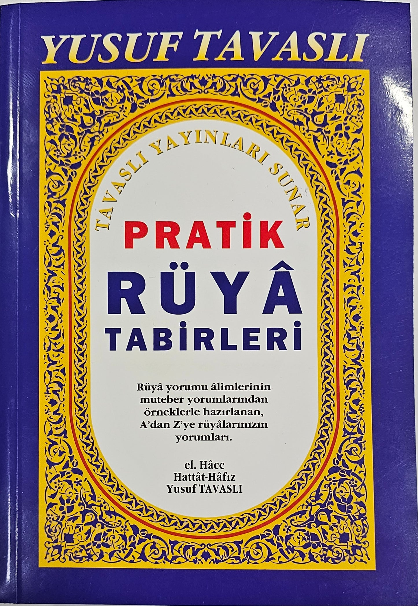 RÜYA
TABIRLERI
PRATIK
el Hacc
Hattat-Hafiz
Yusuf  TAVASLI