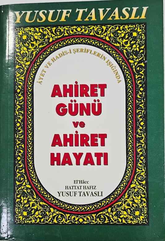 AHIRET
GÜNÜ
ve
AHIRET
HAYATI
HATTAT HAFIZ
YUSUF TAVASLI