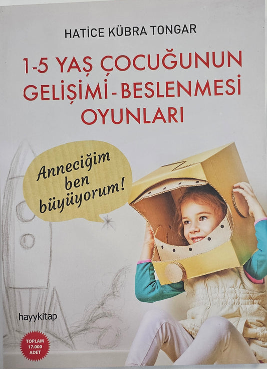 1-5  YAS COCUGUNUN
GELISIMI- BESLENMESI
OYUNLARI
HATICE KÜBRA TONGAR
Annecigim ben  büuüu orum!
hayykitap