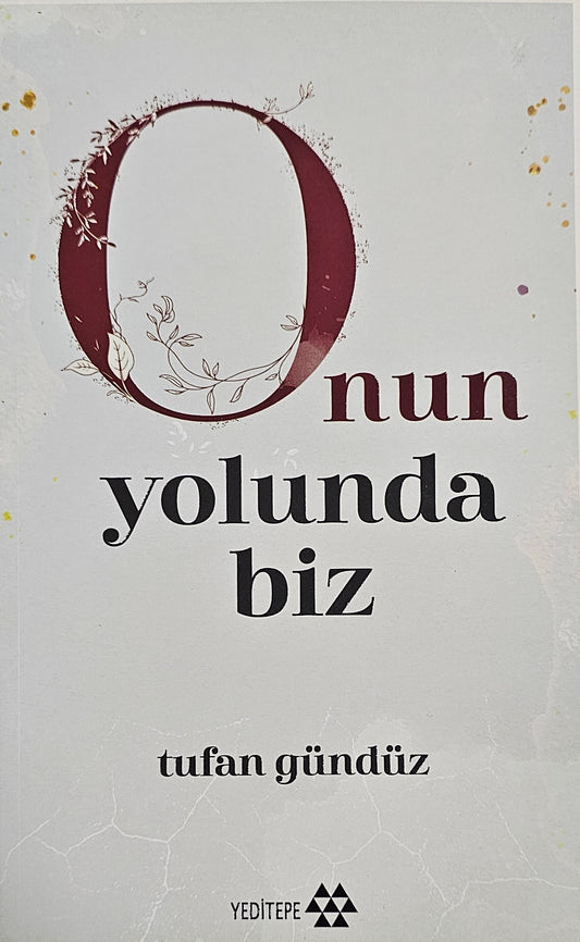 nun
yolunda biz
tufan gündüz
YEDITEPE