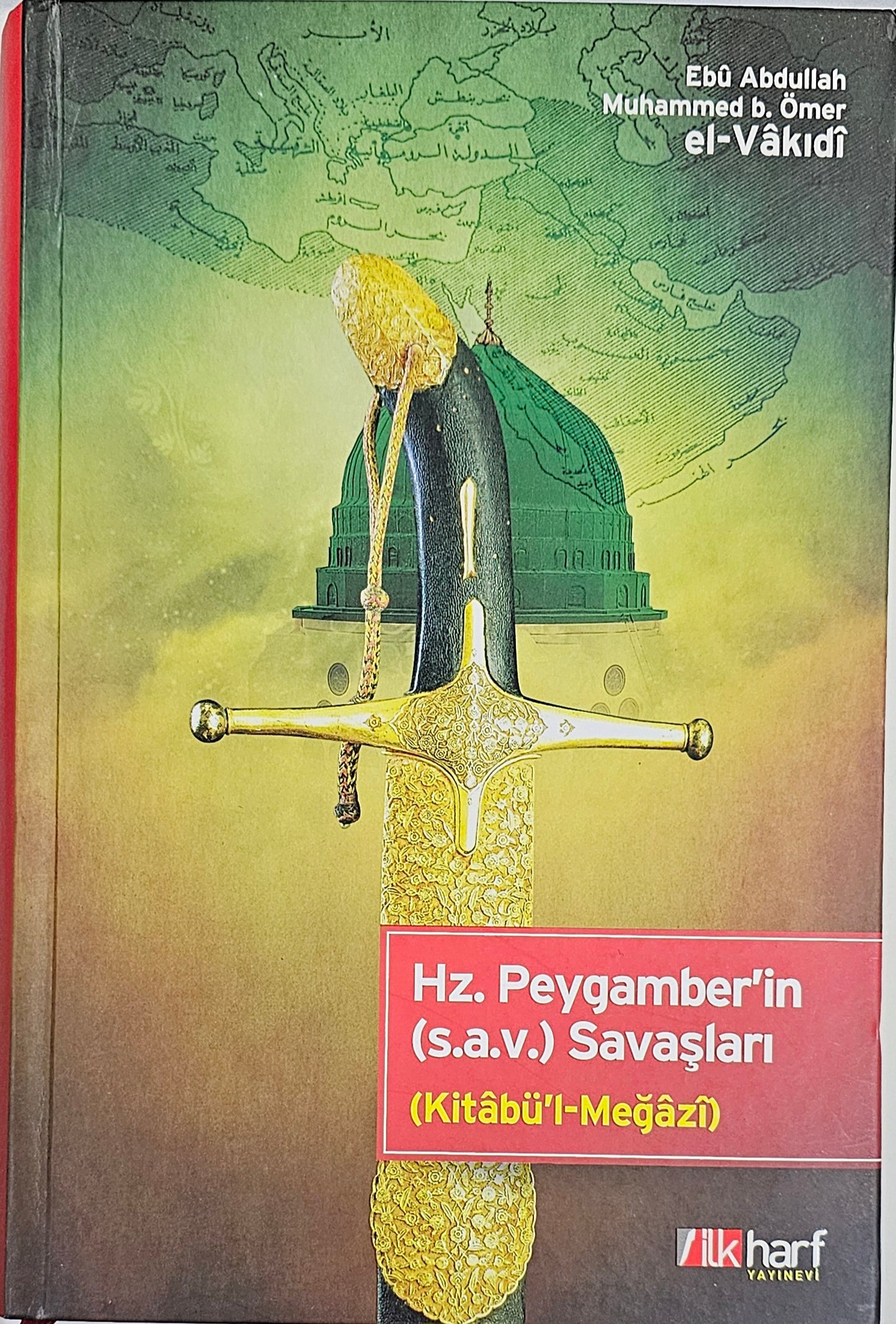 Hz Peygamber in
sav Savaslari
Kitabü l  Megazi
Ebu Abdullah
Muhammed b Ömer