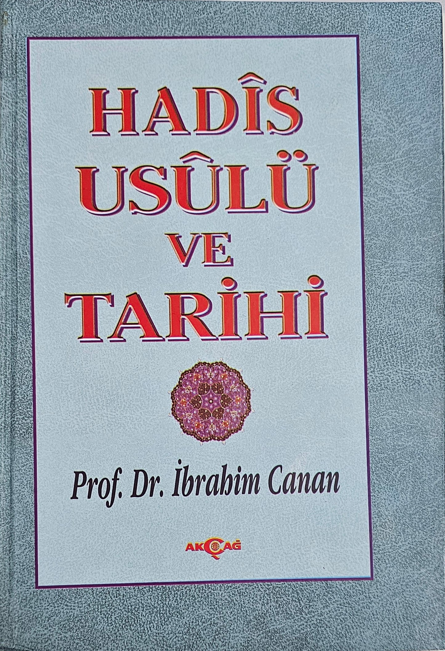 HADIS
USULÜ
VE
TARIHI
Prof Dr ibrahim Canan