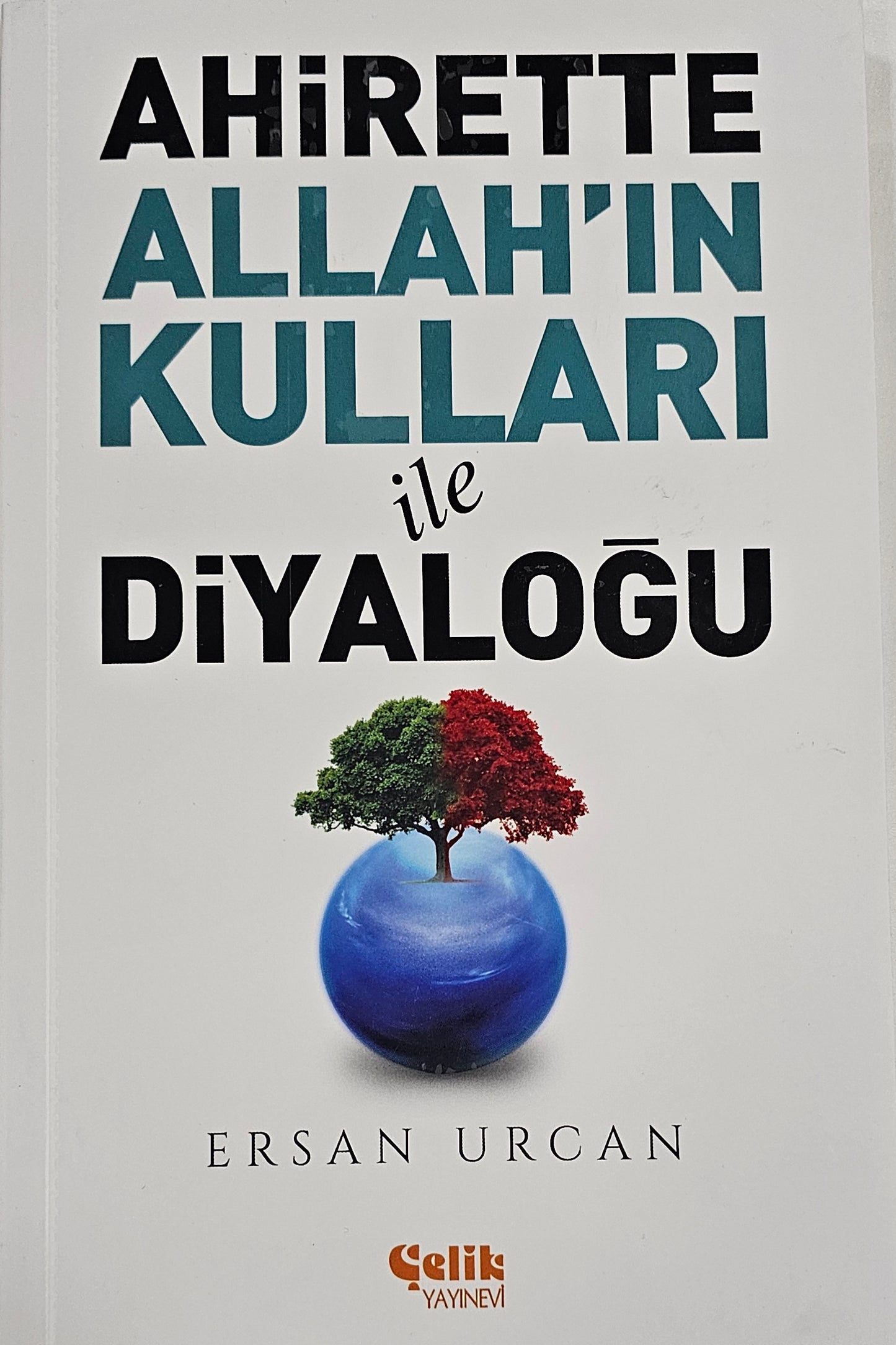 AHIRETTE
ALLAHIN
KULLARI
DIYALOGU
ERSAN URCAN
