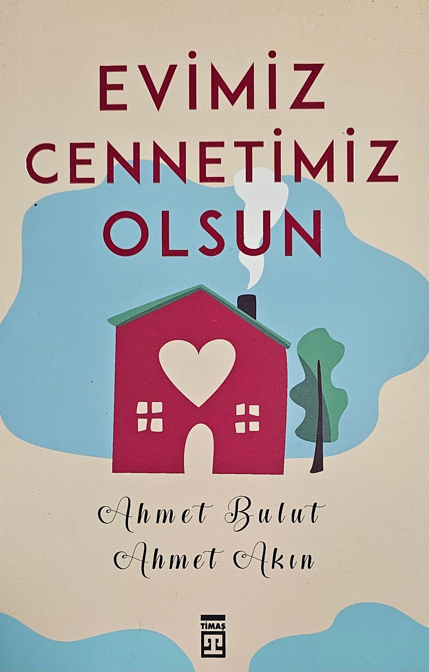 EVIMIZ
CENNETIMIZ
OLSUN
Ahmet Bulut
Ahmet Akin