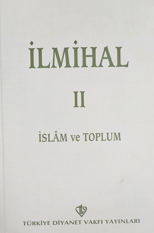 ILMIHAL
II
ISLAM ve TOPLUM
TÜRKIYE DIYANET VAKFI YAINLARI