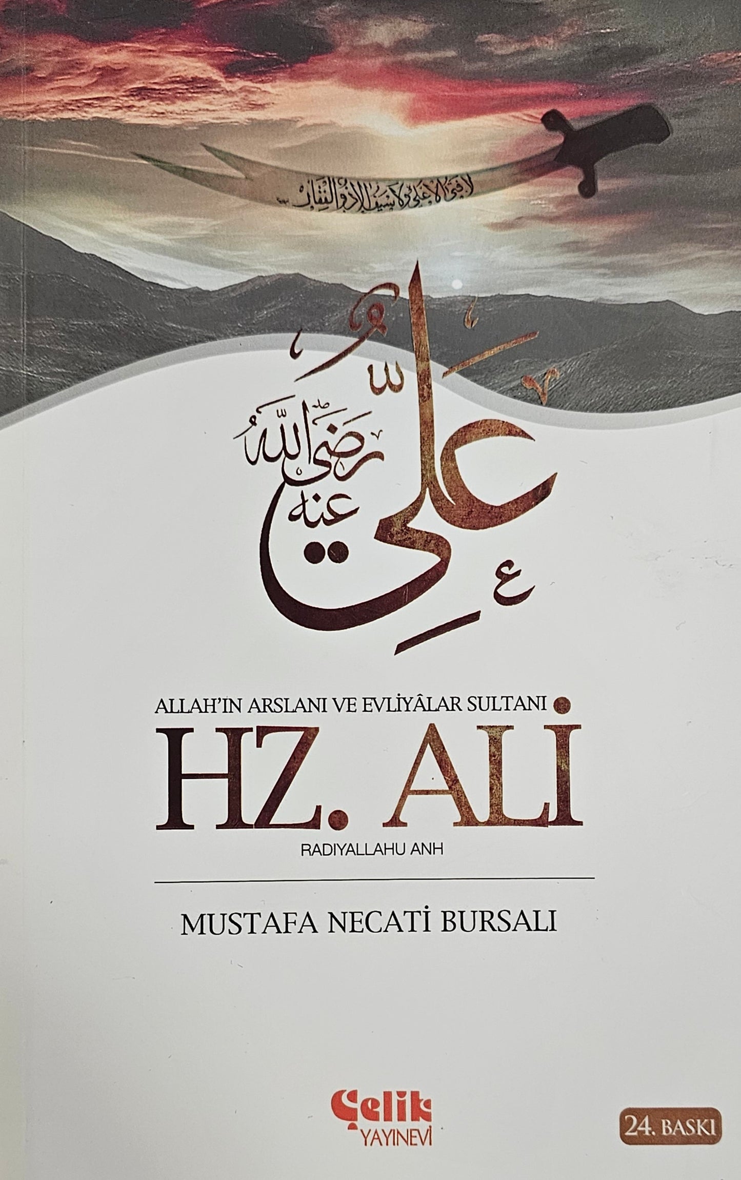 HZ ALI 
ALLAH IN ARSLANIVEEVLIYALAR SULTANI
RADIYLLAHU ANH
MUSTAFA NECATI BURSALI
24  BASKI