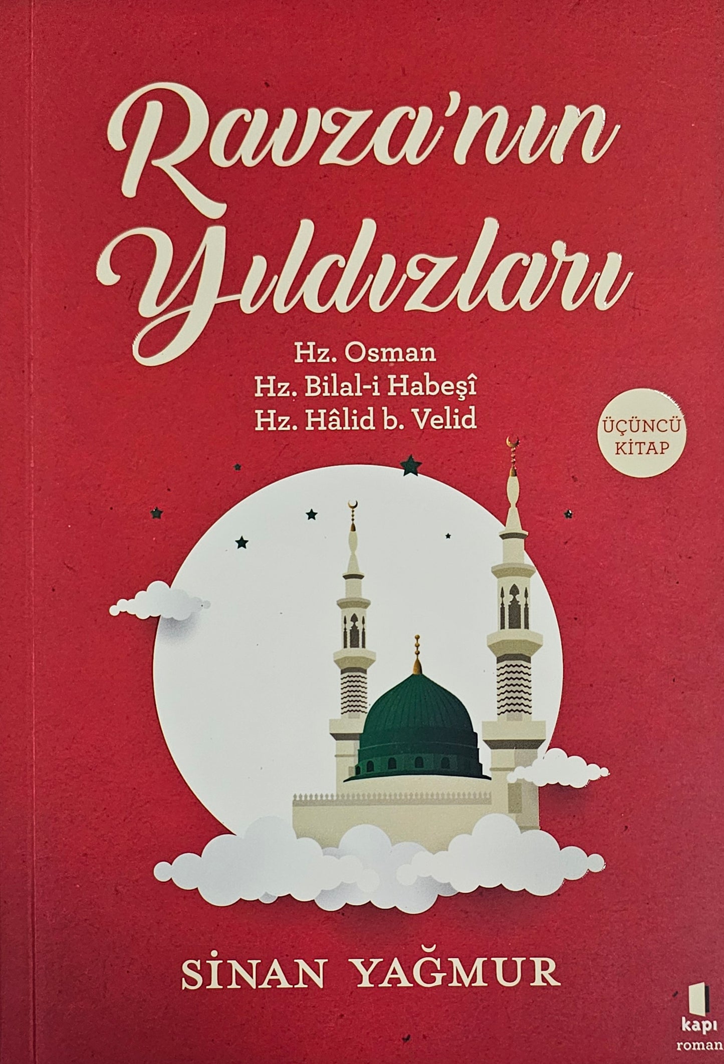 Rauza Yıldızları – Hz. Osman, Hz. Bilal-i Habeşi, Hz. Halid bin Velid
SINAN  YAGMUR