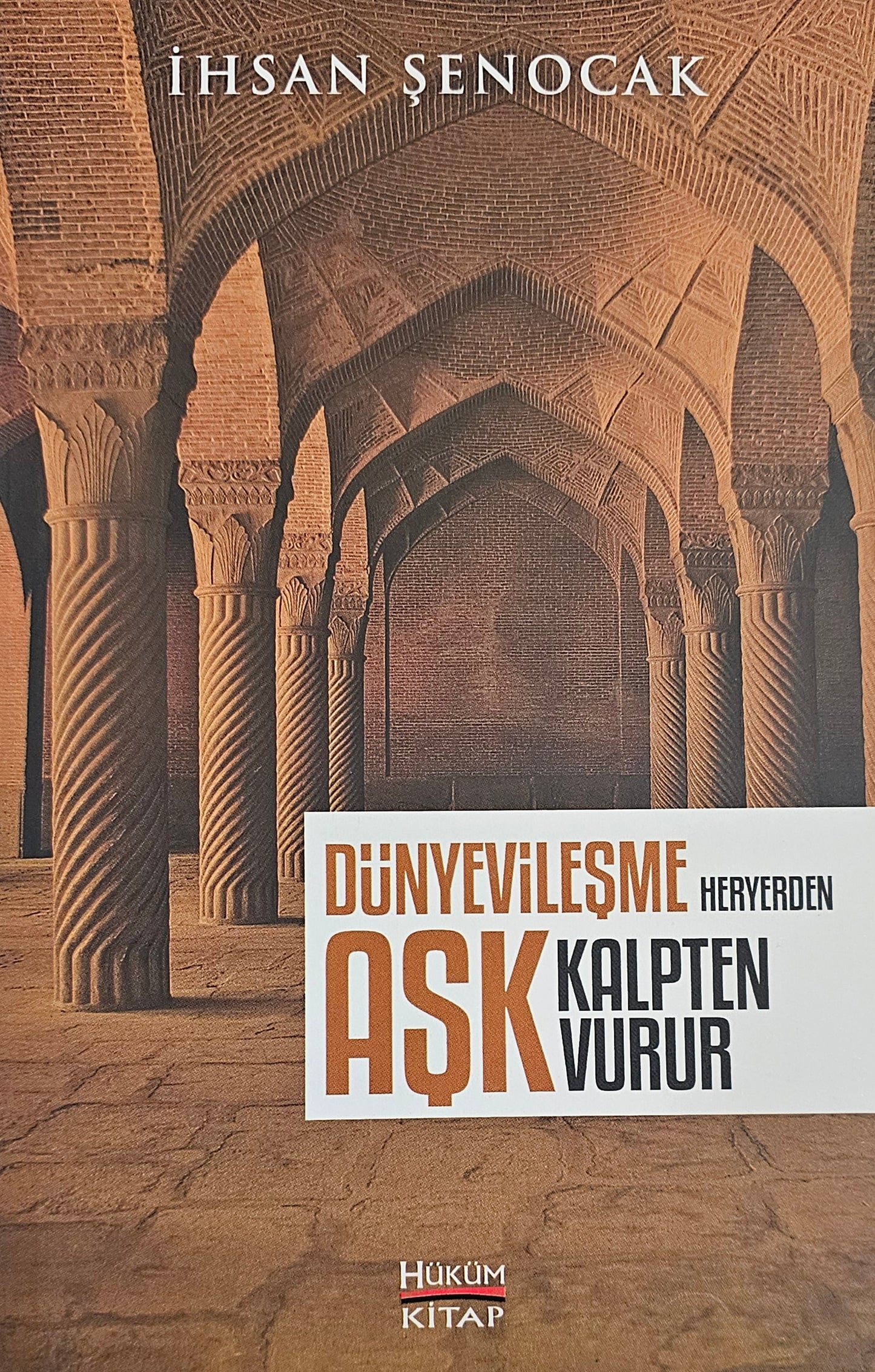 Dünyevileşme – Aşk Kalpten Vurur
IHSAN SENOCAK