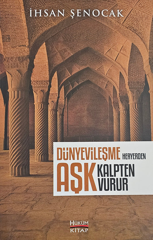 Dünyevileşme – Aşk Kalpten Vurur
IHSAN SENOCAK