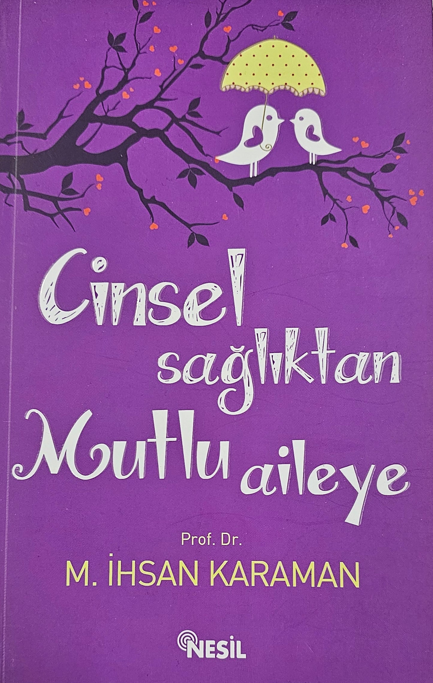 Cinsel Sağlıktan Mutlu Aileye
Dr. M. İhsan Karaman