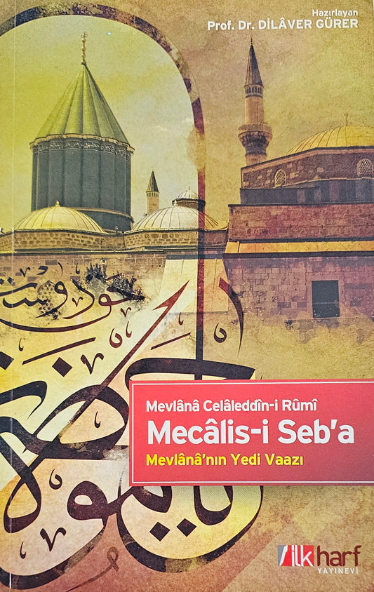 Mecalis i Seba
Meylana Celaleddin i Rümi
Mevlana nln Yedi Vaazl
Prof Dr DiLAVER GÜRER