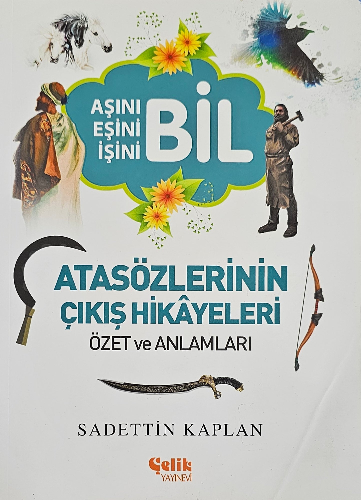 Atasözlerinin Çıkış Hikâyeleri
Sadettin Kaplan