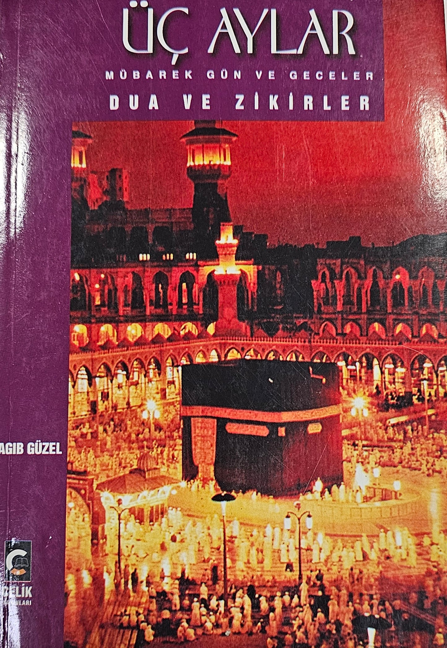 Üç Aylar – Mübarek Gün ve Geceler, Dua ve Zikirler
Ragıp Güzel
