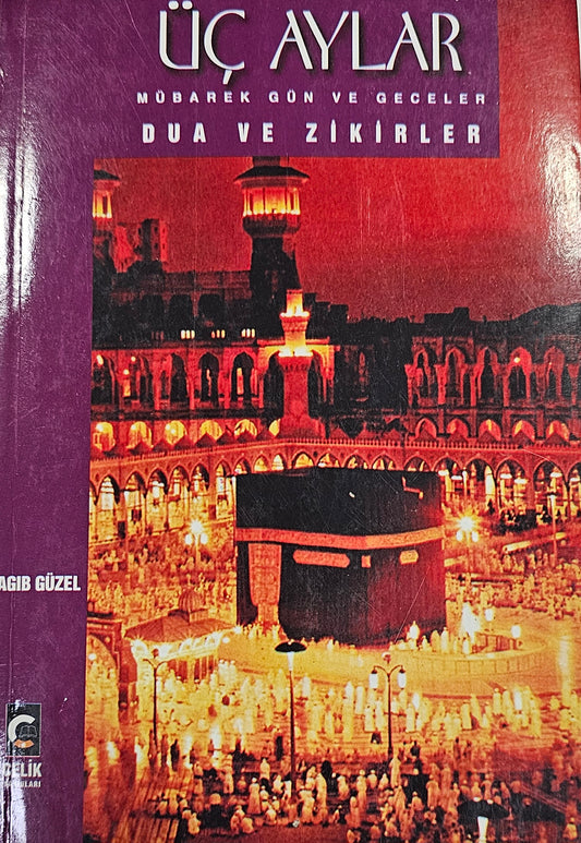 Üç Aylar – Mübarek Gün ve Geceler, Dua ve Zikirler
Ragıp Güzel