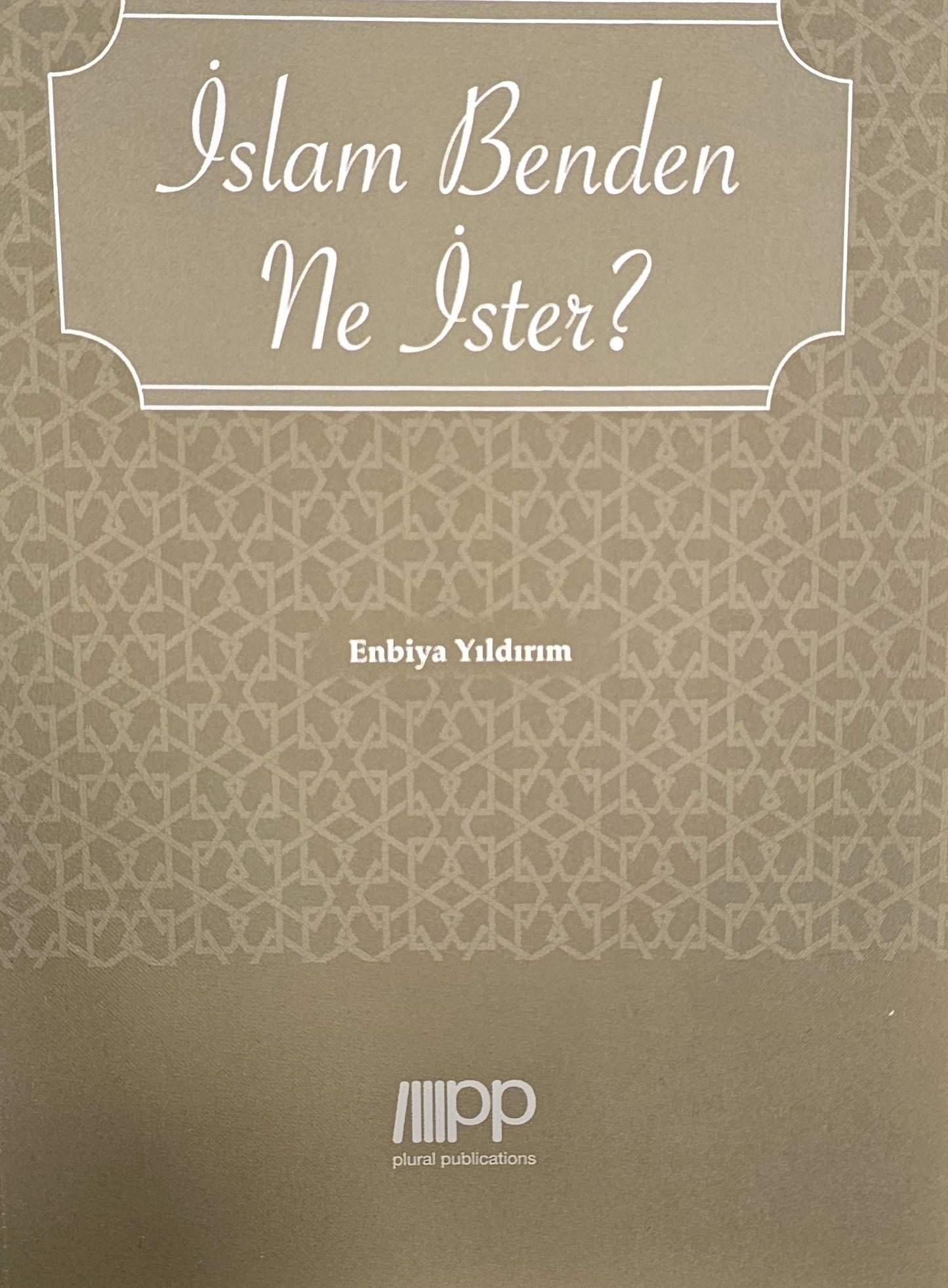 ISLAM  BENDEN
NE  ISTER
Enbiya  Yildirim