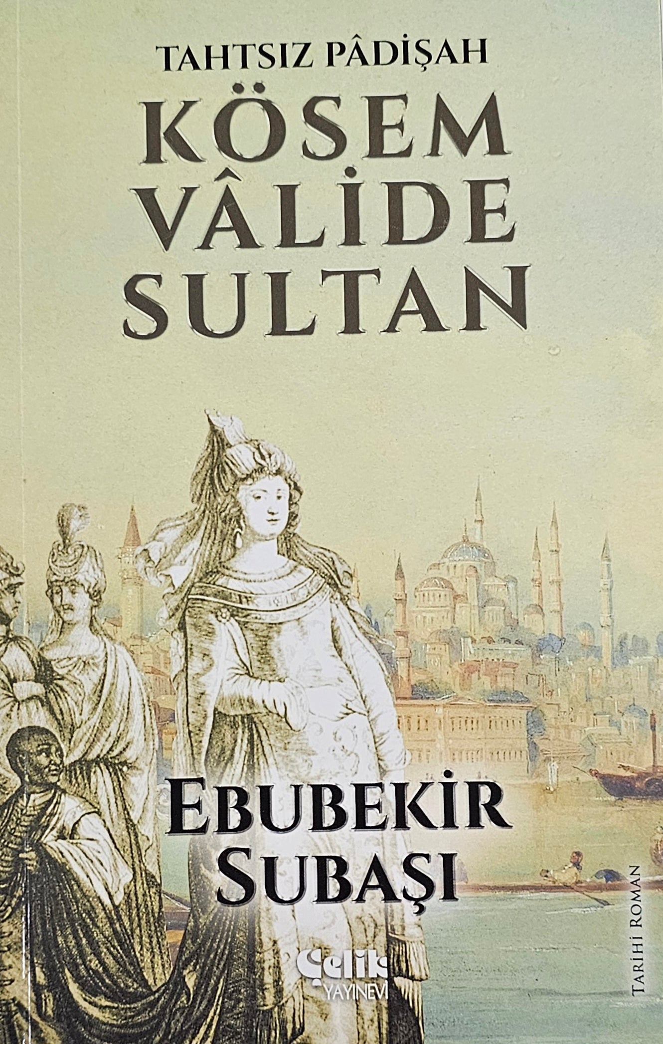 Kösem Valide Sultan – Tahtsız Padişah
Ebubekir Subaşı
