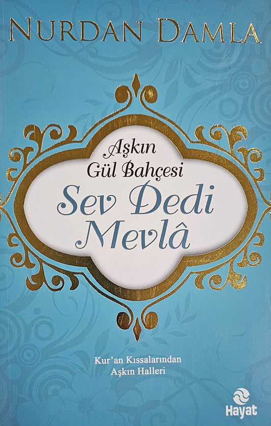Sev Dedi Mevla – Aşkın Gül Bahçesi