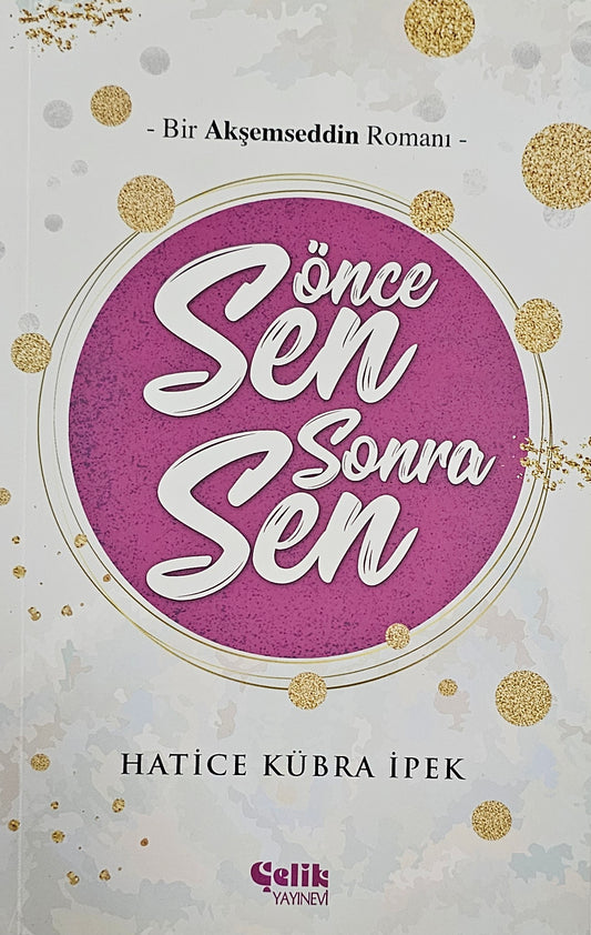 📖 Önce Sen Sonra Sen – Bir Akşemseddin Romanı
Hatice Kübra İpek