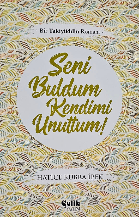 Seni Buldum Kendimi Unuttum – Bir Takiyüddin Romanı
Hatice Kübra İpek
