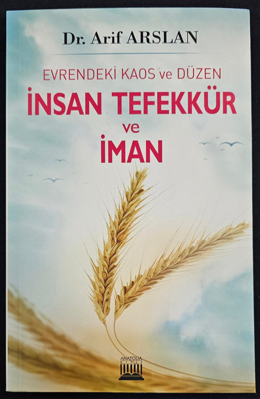 INSAN  TEFEKKÜR
ve
IMAN
EVRENDEKIS ve DÜZEN
Dr  Arif  ARSLAN
