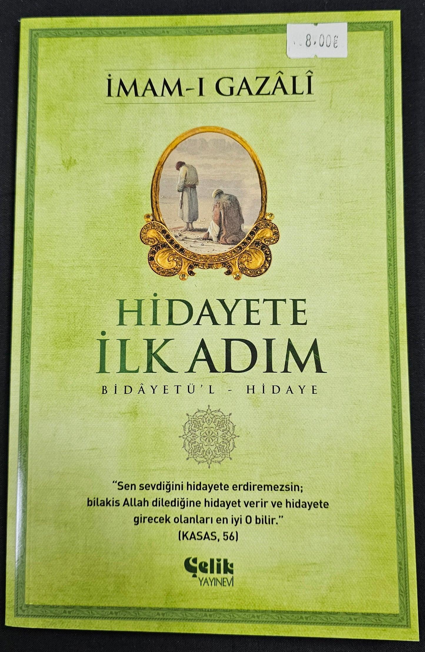 HIDAYETE
ILK ADIM
BIDAYETÜ L HIDAYE
IMAM-I GAZALI