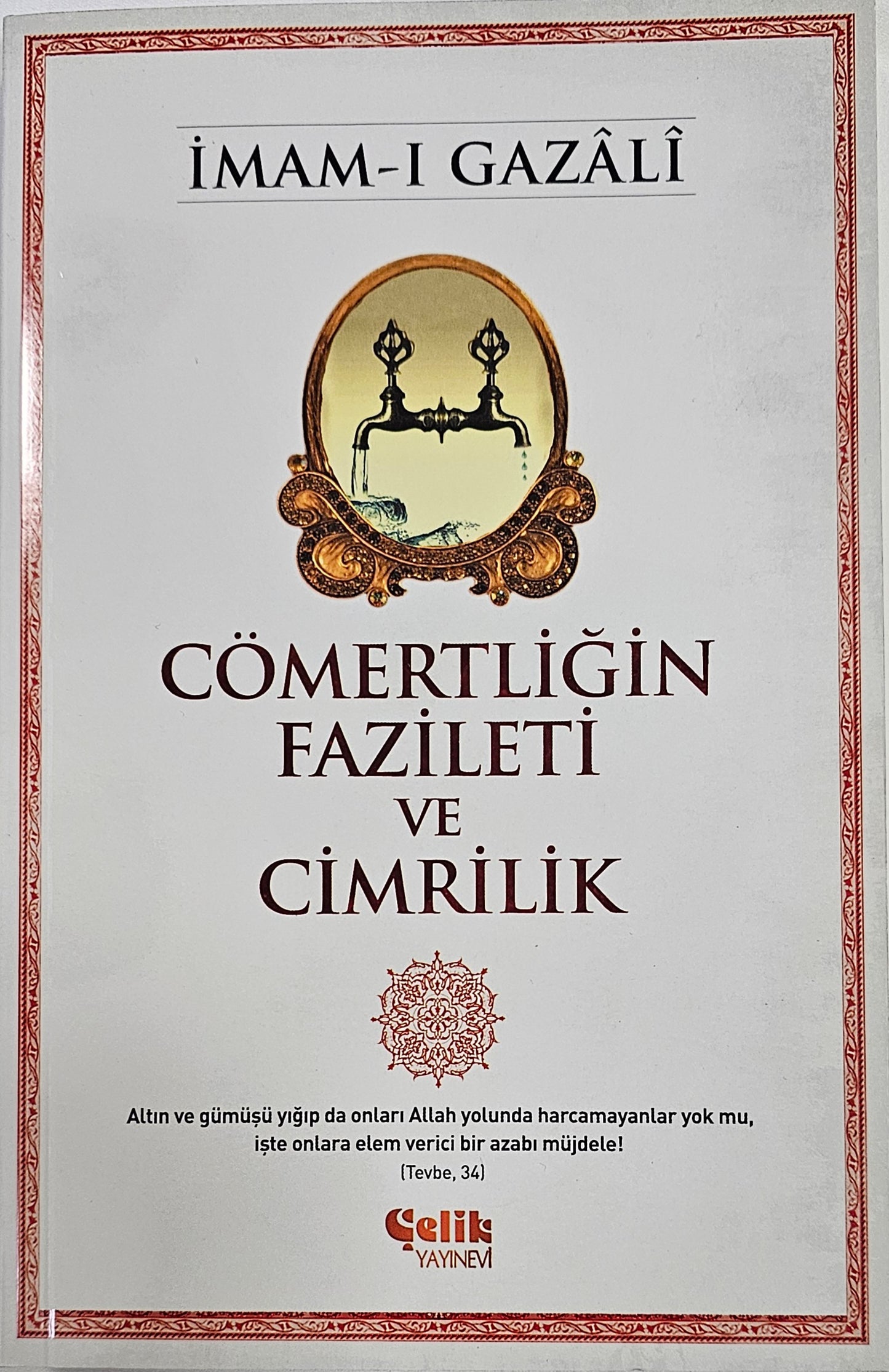 CÖMERTLIGIN
FAZILETI
VE
CIMRILIK
Altln ve gümüsü ylglp da onlarl Allah yolunda harcamayanlar yok mu
iste onlara elem verici bir azabl müjdele!
