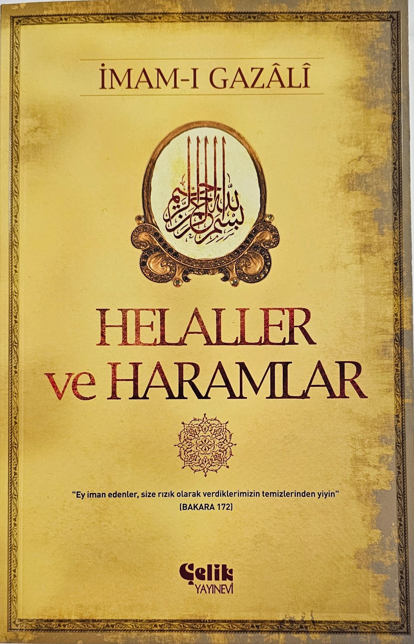 HELALLER
ve
HARAMLAR
Ey iman edenler size rizik olarak verdiklerimizin temizlerinden yiyin
BAKARA
IMAM-I GAZALI