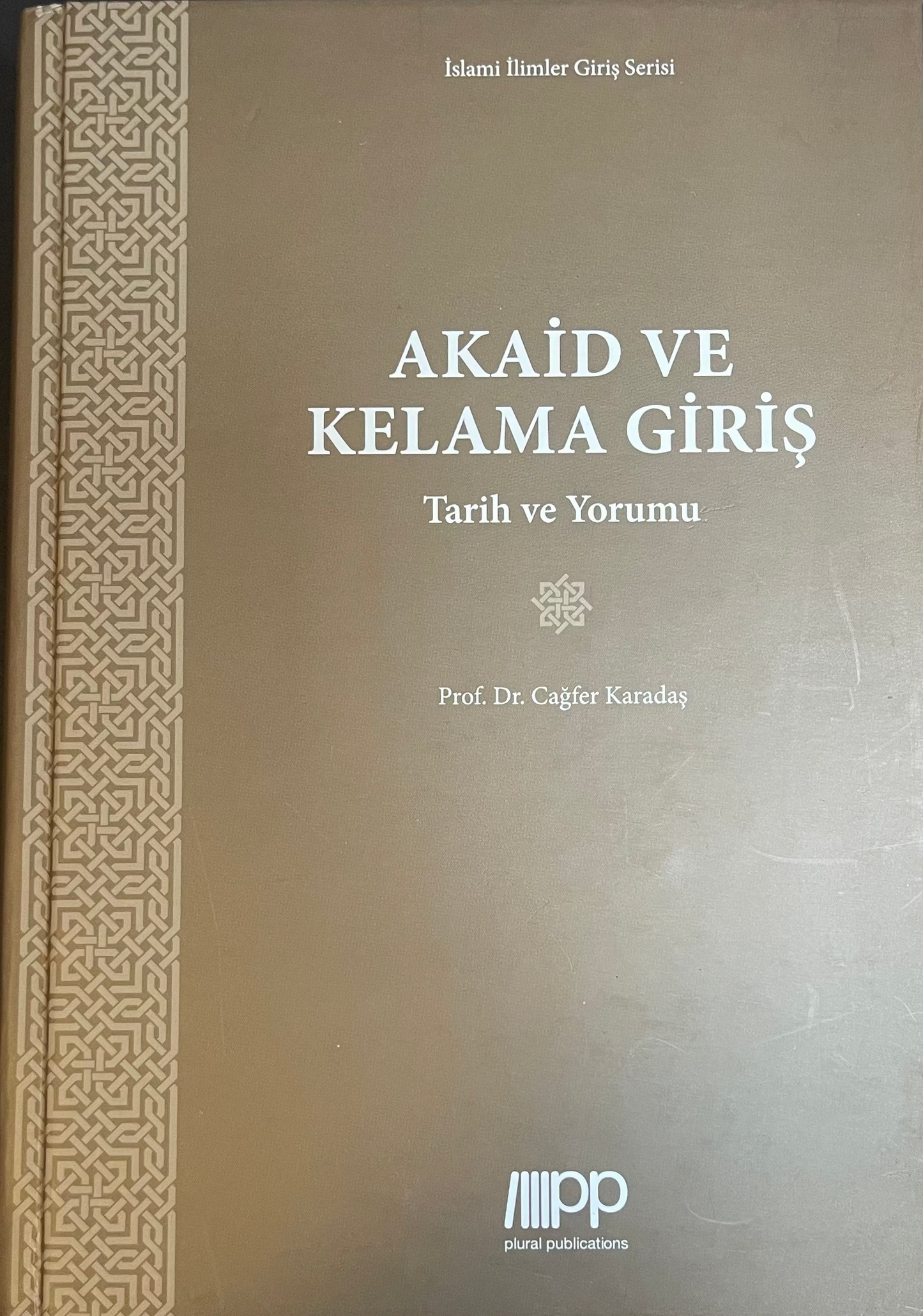 AKAID  VE  KELAMA  GIRIS  Tarih ve Yorumu  Prof. Dr. Cagfer Karadas