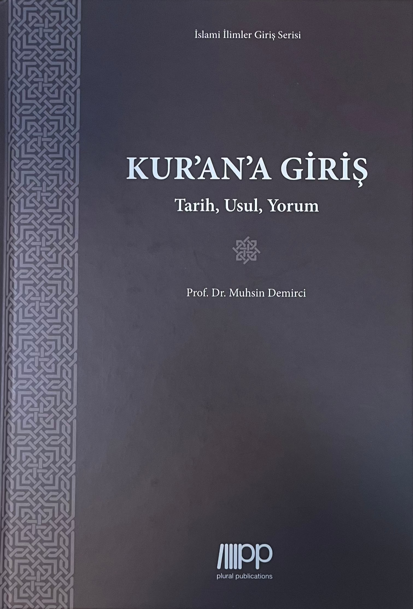KUR AN A  GIRIS
TARIH  USUL YORUM
PROF.  DR .  MUHSIN  DEMIRCI